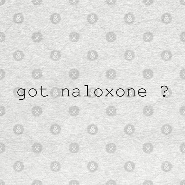 got naloxone ? by tita